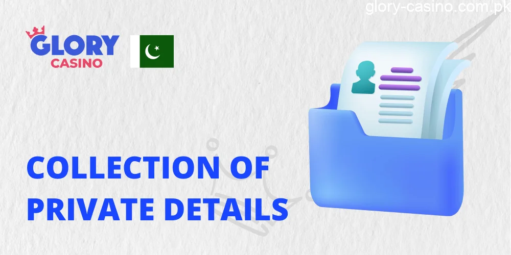 Collection of Private Details in Glory Casino PK